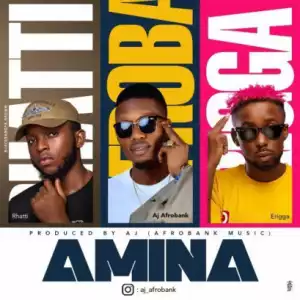 Aj Afrobank - Amina ft. Erigga & Rhatti